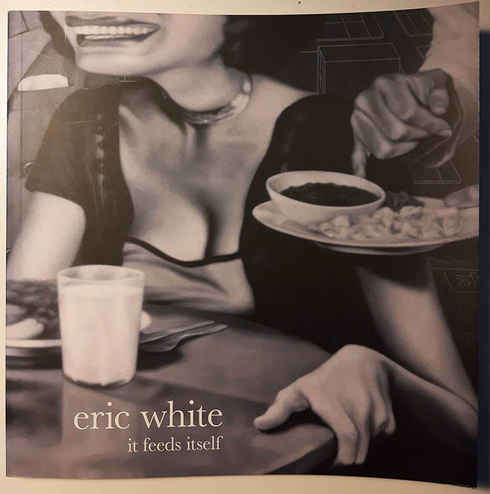 Eric White: It Feeds Itself (2003) SC